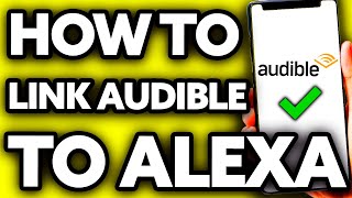 How To Link Audible to Alexa 2024 [upl. by Gareri]