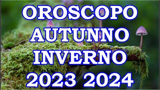 Autunno Inverno 2023 2024  Oroscopo e Previsioni per I 12 Segni Zodiacali [upl. by Vokaay]