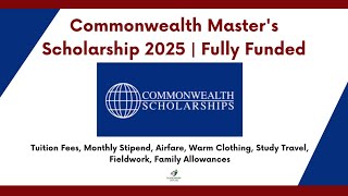 Commonwealth Master’s Scholarship 2025 Fully Funded scholarship Program Guide  Commonwealth [upl. by Shipman715]