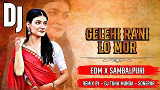 GELEHI RANI LO MOR  EDM X SAMBALPURI  DJ TUNA MUNDA  SONEPUR [upl. by Vasiliu]