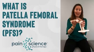 What Is Patella Femoral Syndrome PFS  Pain Science Physical Therapy [upl. by Rosalia83]