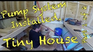 Tiny House  Water pump system installed Part 1 of 2 [upl. by Naihtsirc]