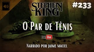 233  Audiolivro  O Par de Tênis  Stephen King [upl. by Secilu193]