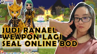 Judi Ranael Weapon Lagi yuk Seal Online BOD [upl. by Jerol272]