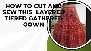 How to cut and sew a Three Step Tiered Gathered Gown [upl. by Gine]