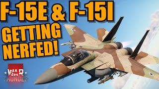 F15E amp F15I GETTING NERFED MORE DRAG LESS THRUST SUPER EAGLE is NO MORE  War Thunder [upl. by Ettennal]