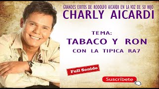 CHARLY AICARDI  TABACO Y RON [upl. by Notsle]