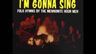 Im Gonna Sing  Folk Songs By The Mennonite Hour Men [upl. by Armil]