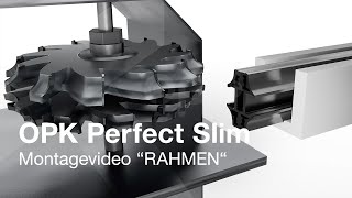 OPK Perfect Slim Montagevideo Rahmen mp4 [upl. by Daza]