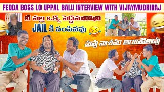 Uppal Balu fun with Vijay mudiraj  Next Level Fun In Fedda Boss  Ep 3  VijjuGoud and chandu [upl. by Ailemrac]