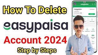 easypaisa account delete Karne ka tarika how to delete easypaisa account 2024 [upl. by Faucher]