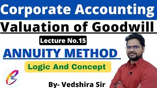 ANNUITY METHOD LOGIC AND CONCEPT  CORPORATE ACCOUNTING  VALUATION OF GOODWILL  BCOM [upl. by Carry]