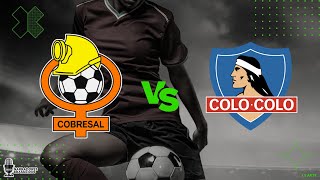 COBRESAL X COLO COLO  Primera División  040524 [upl. by Pedrick]