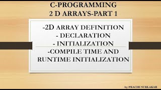 TWO DIMENSIONAL ARRAYS PART1 2D ARRAY BASICS DECLARATION  INITIALIZATION COMPILE TIME RUNTIME [upl. by Oconnor]