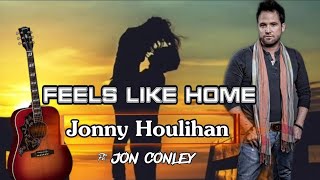 Feels Like Home Lyrics Jonny Houlihan [upl. by Lodge]