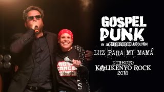 Gospel Punk  Luz para mi Mamá Directo Kalikenyo Rock 2018 [upl. by Seyah806]