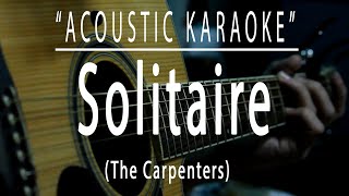 Solitaire  Carpenters Acoustic karaoke [upl. by Lladnik]