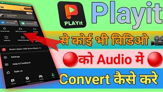 PLAYit se video ko Audio songs me convert kaise kare  Playit App se video ko Mp3 ma convert kara [upl. by Erida]