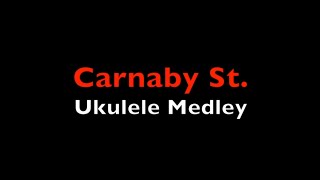 Carnaby St Ukulele Medley [upl. by Kristi]