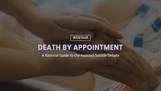 Death by Appointment A Rational Guide to the Assisted Suicide Debate [upl. by Ytineres]