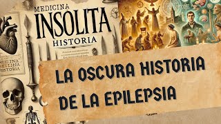 La oscura historia de la epilepsia Medicina insólita [upl. by Paolo699]