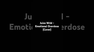 Juice Wrld  Emotional Overdose Cover juicewrldtribute juicewrldsongs cover [upl. by Elyrrad283]