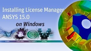 Installing ANSYS License Manager for Release 150 on Windows [upl. by Mowbray]