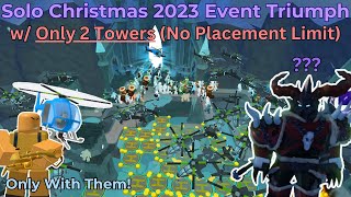 Solo Christmas 2023 Event Triumph w Only 2 Towers No Placement Limit  Tower Defense Simulator [upl. by Nowad]