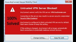 Untrusted server blocked cisco AnyConnect [upl. by Leirvag]