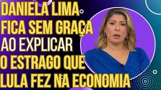 HAHAHAAHA Daniela Lima não sabe onde enfiar a cara ao explicar o estrago de Lula na economia [upl. by Ataga]