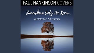 Somewhere Only We Know Wedding Piano Version [upl. by Burney489]