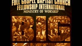 Full Gospel Baptist Church Fellowship Intl  Ministry of Worship  BIG Radio Edit [upl. by Witt]