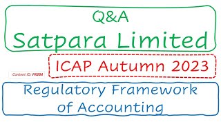 QampA Satpara Limited ICAP Autumn 2023  Regulatory Framework of Accounting FR284 [upl. by Belcher]