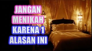 JANGAN MENIKAH KARENA 1 ALASAN INI [upl. by Ettenrahs]