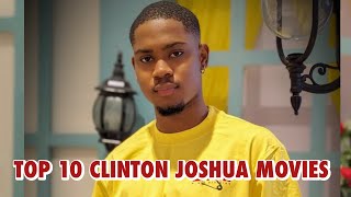 Top 10 Clinton Joshua Nollywood Movies You Should Watch clintonjoshua nigerianmovies [upl. by Jahdal]