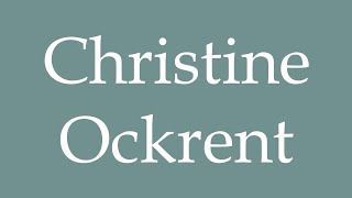 How to Pronounce Christine Ockrent Correctly in French [upl. by Nedlog]