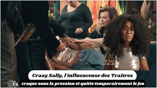 Crazy Sally linfluenceuse des Traîtres craque sous la pression et quitte temporairement le jeu [upl. by Sabir]