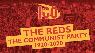 THE REDS  The Communist Party 1920  2020 Documentary [upl. by Omoj227]