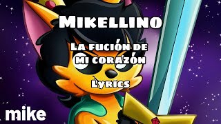 MIKELLINO LA FUSIÓN DE MI CORAZÓN Mikecrack Lyrics [upl. by Kurland]