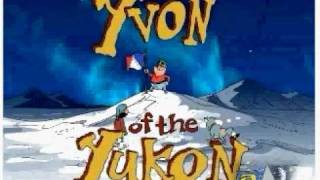 Yvon of The Yukon Theme Song [upl. by Radmen910]