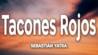 Sebastián Yatra  Tacones Rojos LetraLyrics [upl. by Shute]