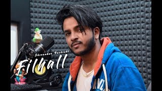 FILHALL Unplugged  Cover  Bpraak  Jaani  Akshay Kumar  Shivankur Vashisht [upl. by Adidnac]