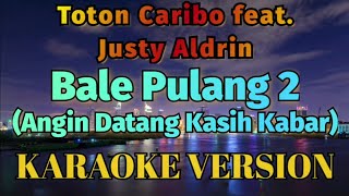 Bale Pulang 2 Karaoke Angin Datang Kasih Kabar [upl. by Nollat401]