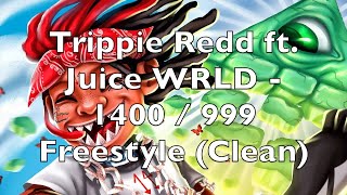 Trippie Redd ft Juice WRLD  1400  999 Freestyle Clean [upl. by Auqenat]