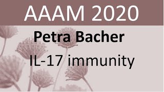 AAAM2020 Petra Bacher – IL17 immunity [upl. by Yddet265]