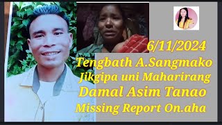 Damal Asim Tanao Tengbath A Sangmako Jikgipa Chanme S Sgma Missing Report Daal Onaha [upl. by Asirrak204]