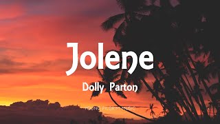 Dolly Parton  Jolene Lyrics [upl. by Adnuhsal]