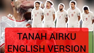 TANAH AIRKU ENGLISH VERSION INDONESIAN SONG timnasindonesia [upl. by Aerdnak]