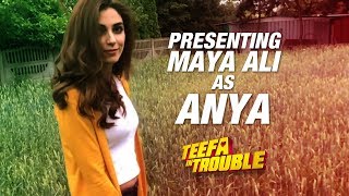 Meet Anya  Teefa In Trouble  Ali Zafar  Maya Ali  Releasing 20th July 2018 [upl. by Adoc]