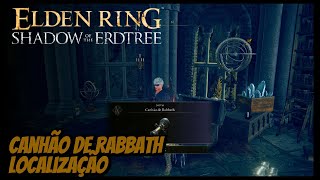 elden ring shadow of the erdtree localização do Canhão de RABBATH [upl. by Llerej]